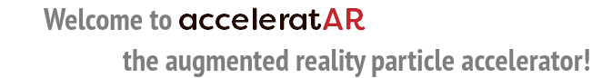  Welcome to acceleratAR the augmented reality particle accelerator!